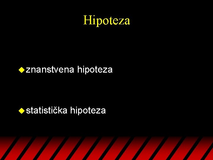 Hipoteza u znanstvena u statistička hipoteza 