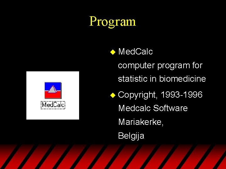 Program u Med. Calc computer program for statistic in biomedicine u Copyright, 1993 -1996