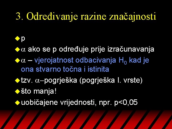 3. Određivanje razine značajnosti up ua ako se p određuje prije izračunavanja u a