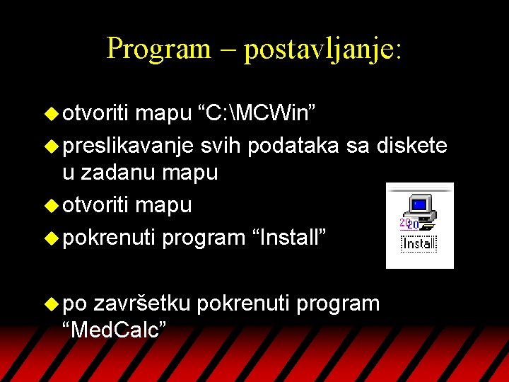 Program – postavljanje: u otvoriti mapu “C: MCWin” u preslikavanje svih podataka sa diskete