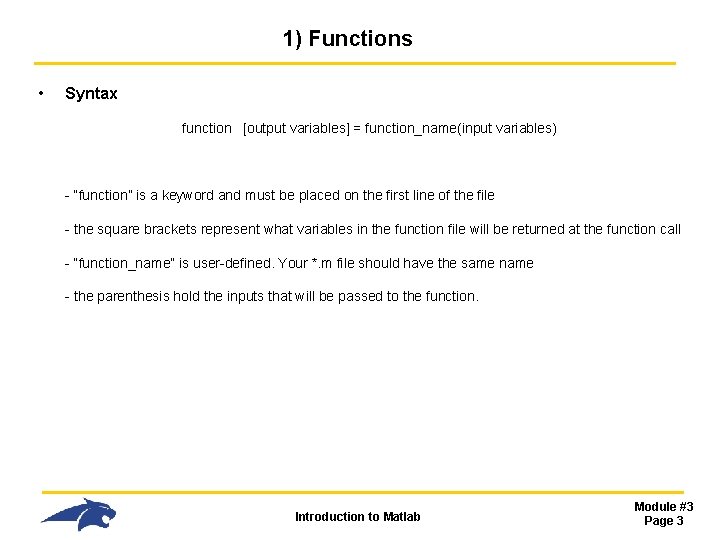 1) Functions • Syntax function [output variables] = function_name(input variables) - “function” is a