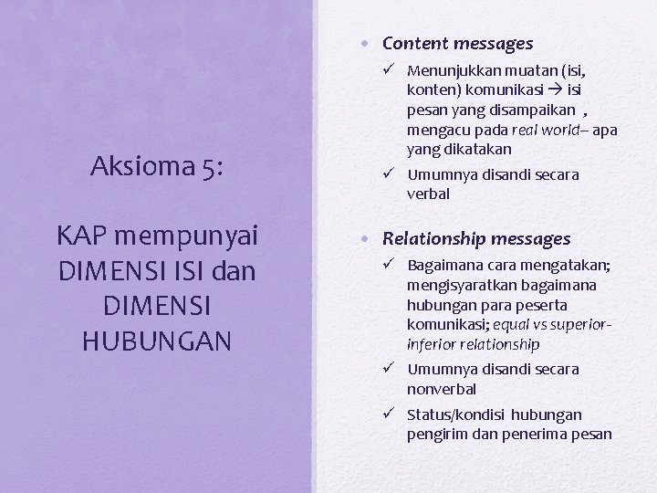  • Content messages Aksioma 5: KAP mempunyai DIMENSI ISI dan DIMENSI HUBUNGAN ü