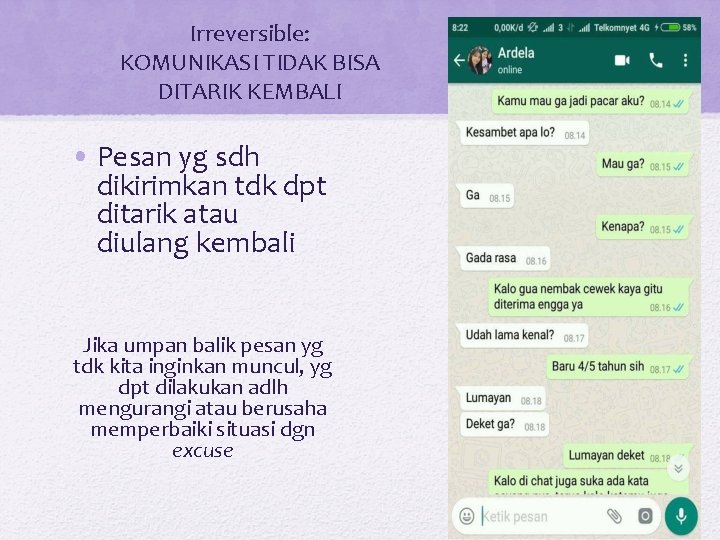 Irreversible: KOMUNIKASI TIDAK BISA DITARIK KEMBALI • Pesan yg sdh dikirimkan tdk dpt ditarik