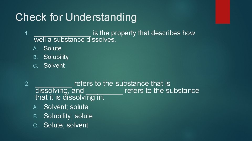 Check for Understanding 1. ________ is the property that describes how well a substance