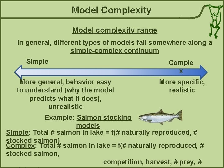 Model Complexity Model complexity range In general, different types of models fall somewhere along