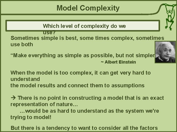 Model Complexity Which level of complexity do we use? Sometimes simple is best, some