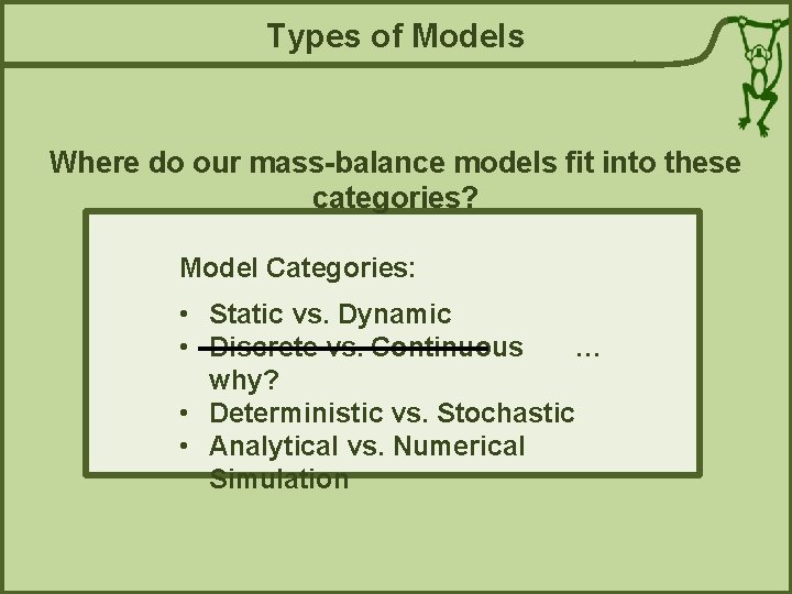 Types of Models Where do our mass-balance models fit into these categories? Model Categories: