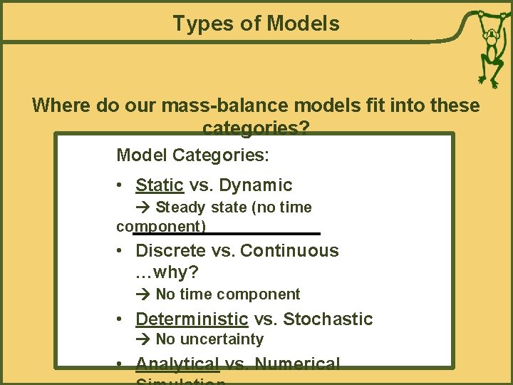 Types of Models Where do our mass-balance models fit into these categories? Model Categories: