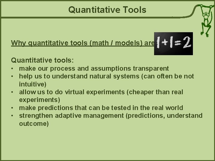 Quantitative Tools Why quantitative tools (math / models) are useful Quantitative tools: • make