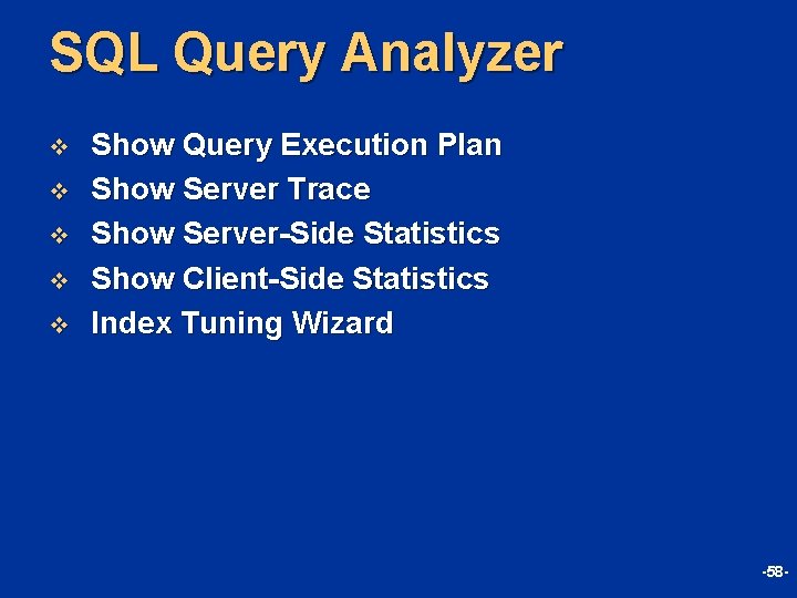 SQL Query Analyzer v v v Show Query Execution Plan Show Server Trace Show