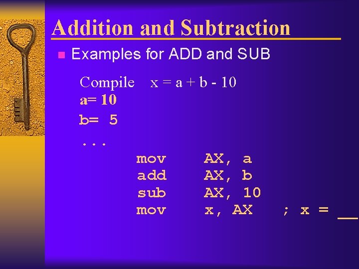 Addition and Subtraction n Examples for ADD and SUB Compile a= 10 b= 5.