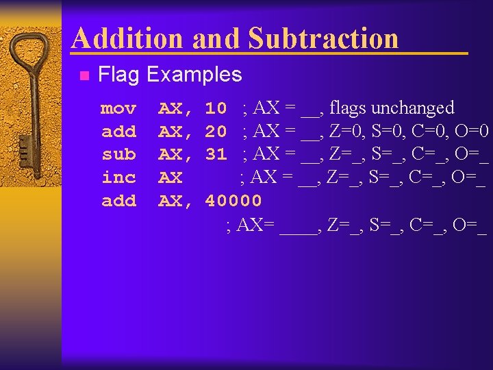 Addition and Subtraction n Flag Examples mov add sub inc add AX, AX, AX