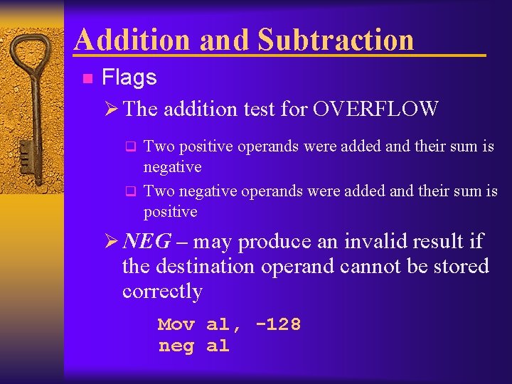 Addition and Subtraction n Flags Ø The addition test for OVERFLOW Two positive operands