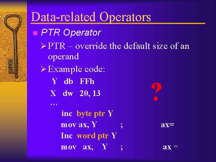 Data-related Operators n PTR Operator Ø PTR – override the default size of an