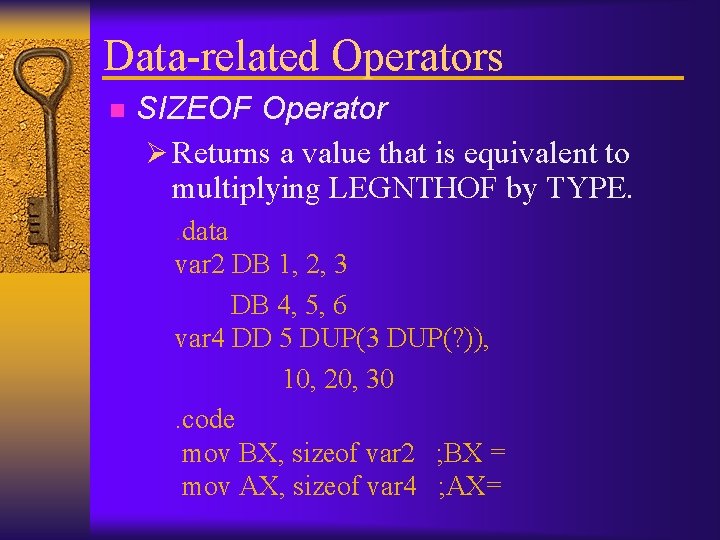 Data-related Operators n SIZEOF Operator Ø Returns a value that is equivalent to multiplying