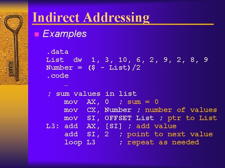 Indirect Addressing n Examples. data List dw 1, 3, 10, 6, 2, 9, 2,