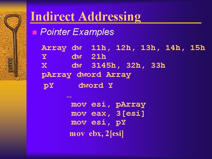 Indirect Addressing n Pointer Examples Array dw 11 h, 12 h, 13 h, 14
