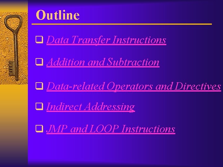 Outline q Data Transfer Instructions q Addition and Subtraction q Data-related Operators and Directives