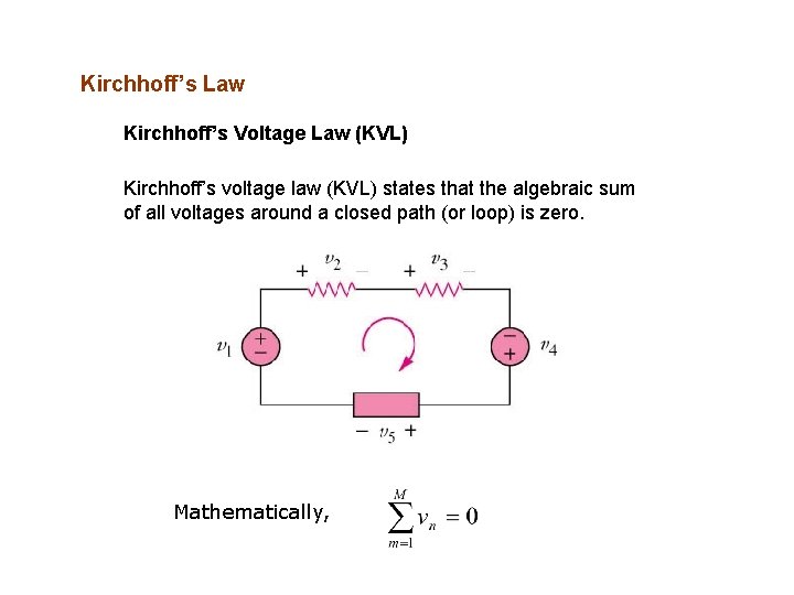 Kirchhoff’s Law Kirchhoff’s Voltage Law (KVL) Kirchhoff’s voltage law (KVL) states that the algebraic