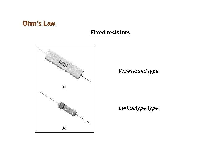 Ohm’s Law Fixed resistors Wirewound type carbontype 