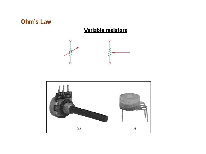 Ohm’s Law Variable resistors 