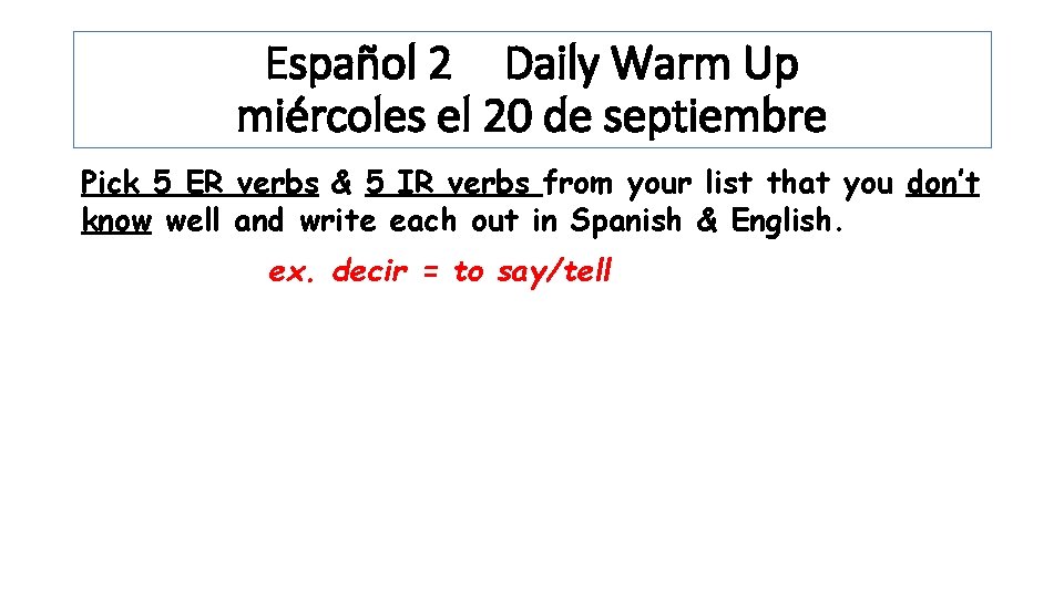 Español 2 Daily Warm Up miércoles el 20 de septiembre Pick 5 ER verbs