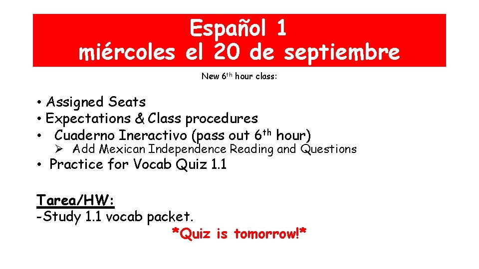 Español 1 miércoles el 20 de septiembre New 6 th hour class: • Assigned