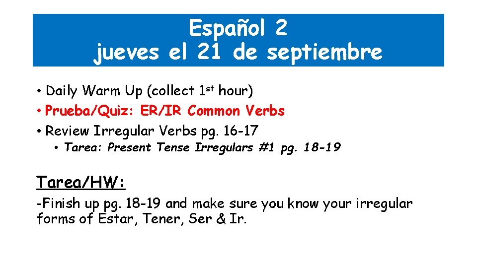 Español 2 jueves el 21 de septiembre • Daily Warm Up (collect 1 st