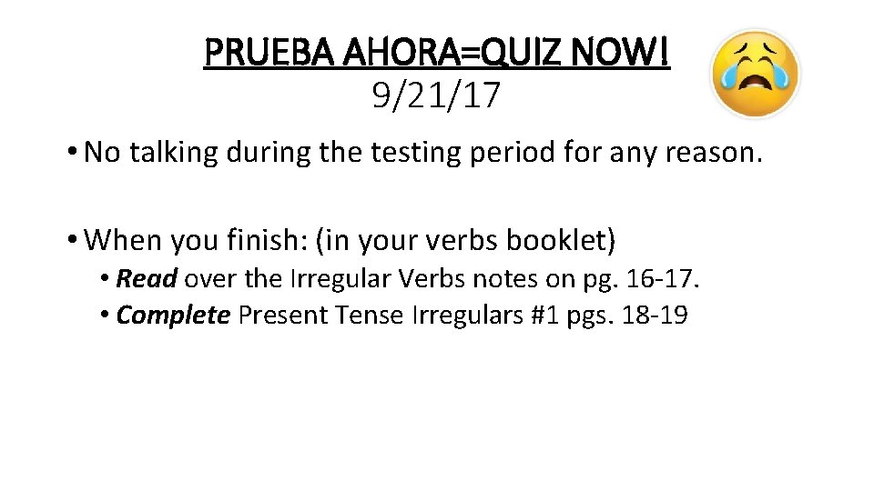 PRUEBA AHORA=QUIZ NOW! 9/21/17 • No talking during the testing period for any reason.