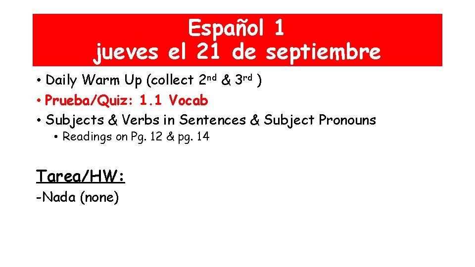 Español 1 jueves el 21 de septiembre • Daily Warm Up (collect 2 nd