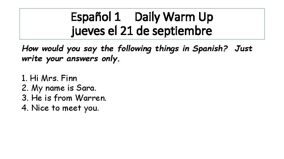 Español 1 Daily Warm Up jueves el 21 de septiembre How would you say