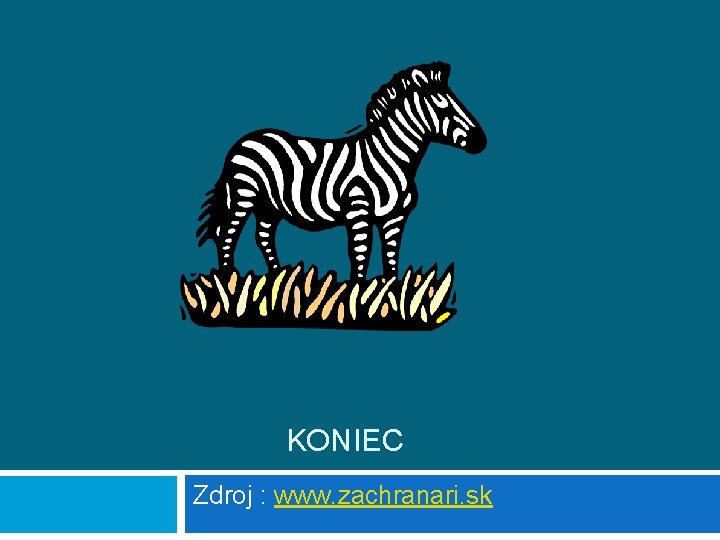 KONIEC Zdroj : www. zachranari. sk 