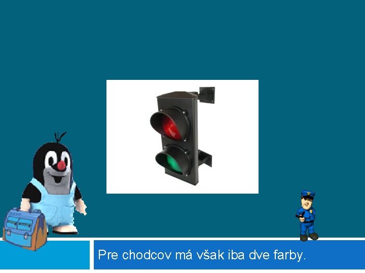 Pre chodcov má však iba dve farby. 