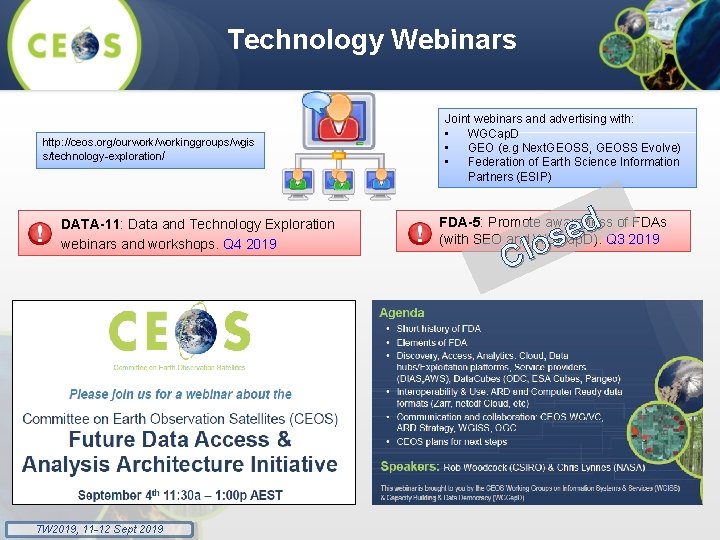 Technology Webinars http: //ceos. org/ourwork/workinggroups/wgis s/technology-exploration/ DATA-11: Data and Technology Exploration webinars and workshops.