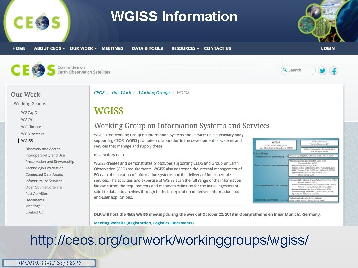 WGISS Information http: //ceos. org/ourwork/workinggroups/wgiss/ TW 2019, 11 -12 Sept 2019 