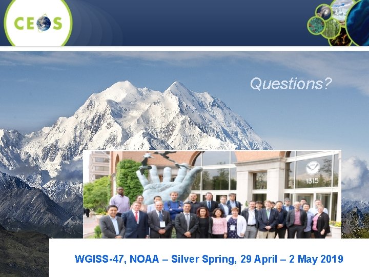 Questions? WGISS-47, NOAA – Silver Spring, 29 April – 2 May 2019 27 