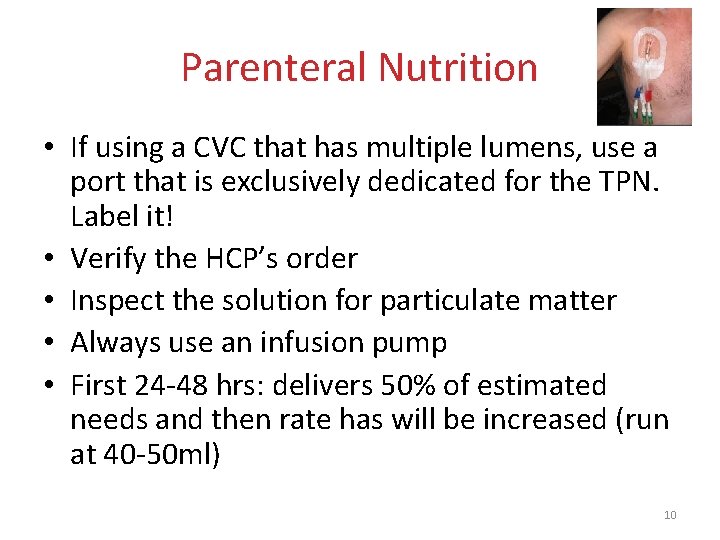 Parenteral Nutrition • If using a CVC that has multiple lumens, use a port