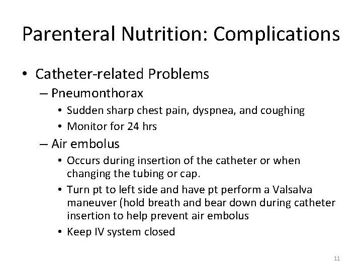 Parenteral Nutrition: Complications • Catheter-related Problems – Pneumonthorax • Sudden sharp chest pain, dyspnea,