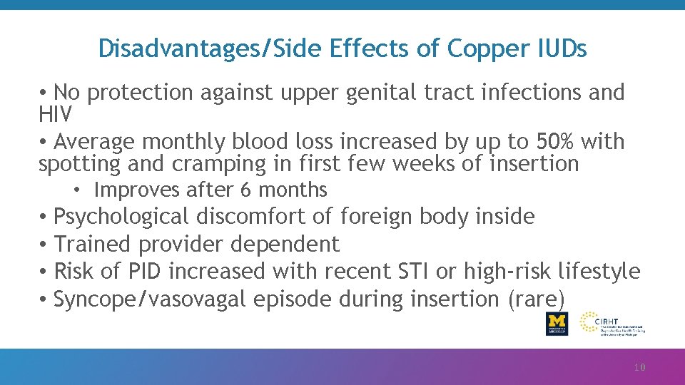 Disadvantages/Side Effects of Copper IUDs • No protection against upper genital tract infections and