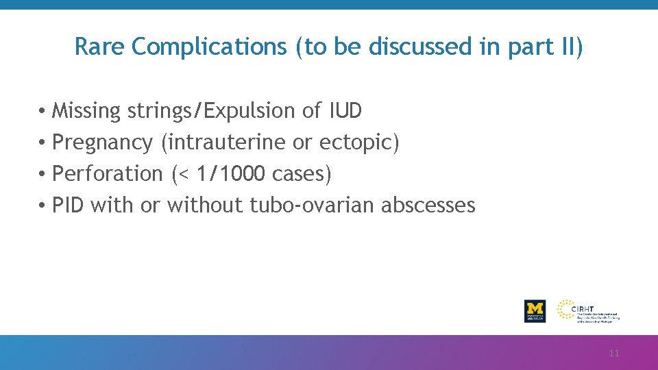 Rare Complications (to be discussed in part II) • Missing strings/Expulsion of IUD •