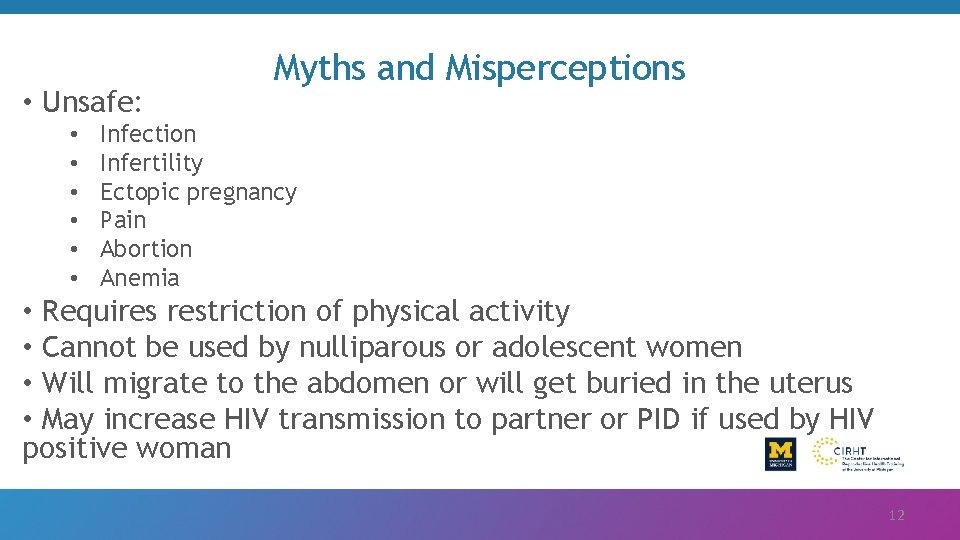  • Unsafe: • • • Myths and Misperceptions Infection Infertility Ectopic pregnancy Pain