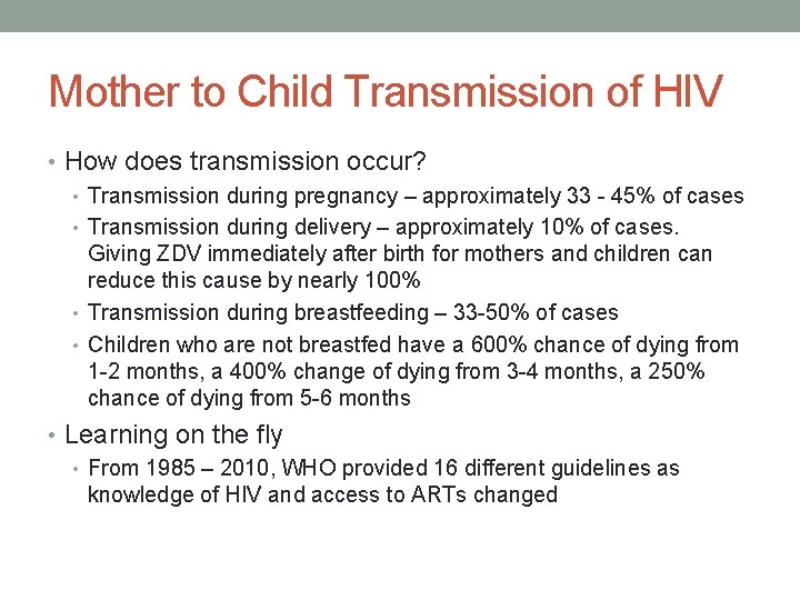 Mother to Child Transmission of HIV • How does transmission occur? • Transmission during
