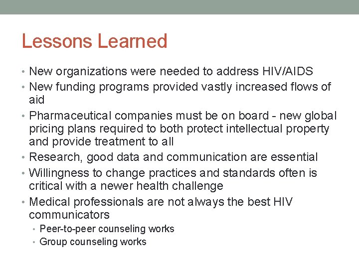 Lessons Learned • New organizations were needed to address HIV/AIDS • New funding programs