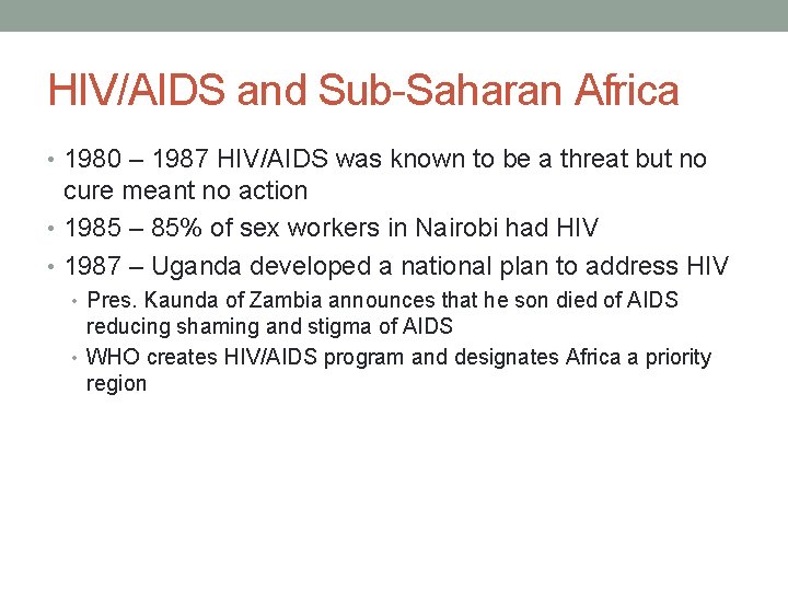 HIV/AIDS and Sub-Saharan Africa • 1980 – 1987 HIV/AIDS was known to be a