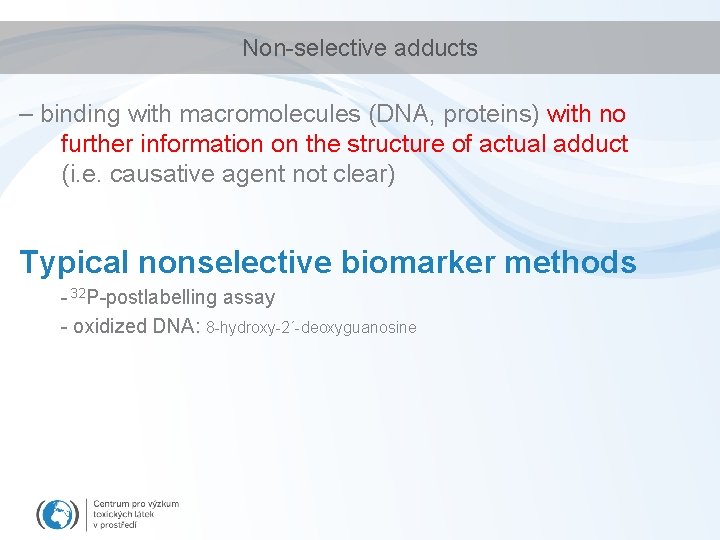 Non-selective adducts – binding with macromolecules (DNA, proteins) with no further information on the