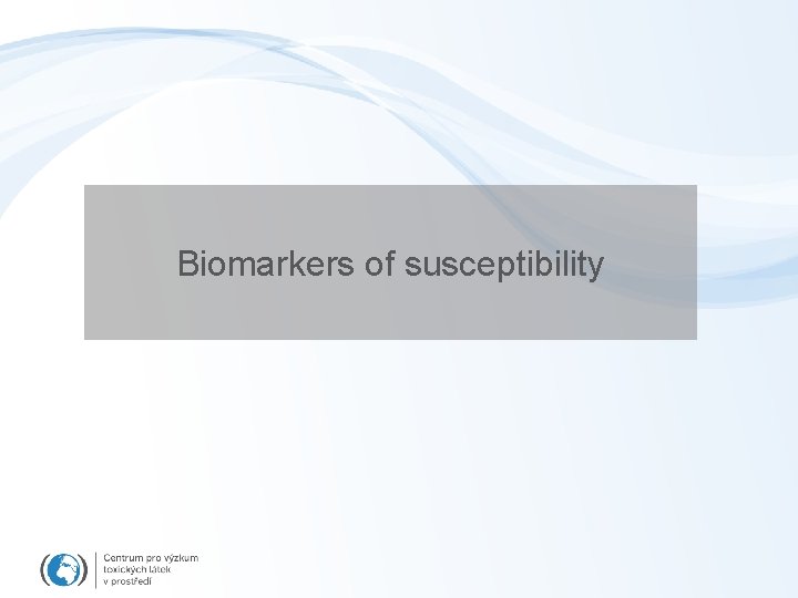 Biomarkers of susceptibility 