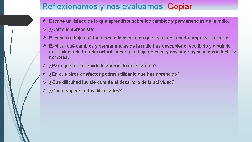 Reflexionamos y nos evaluamos Copiar Escribe un listado de lo que aprendiste sobre los