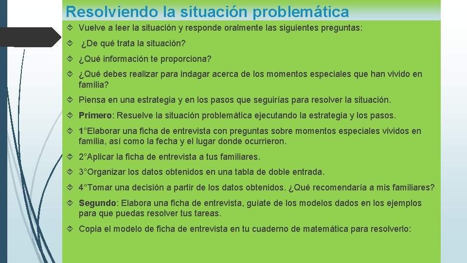 Resolviendo la situación problemática Vuelve a leer la situación y responde oralmente las siguientes