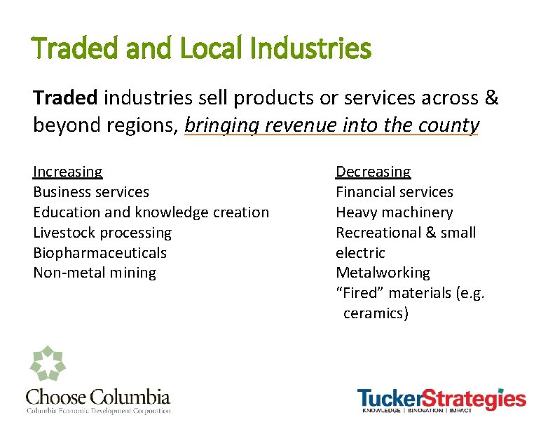 Traded and Local Industries Traded industries sell products or services across & beyond regions,