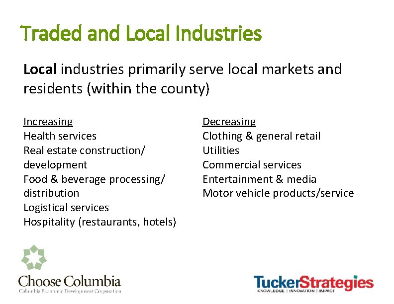 Traded and Local Industries Local industries primarily serve local markets and residents (within the